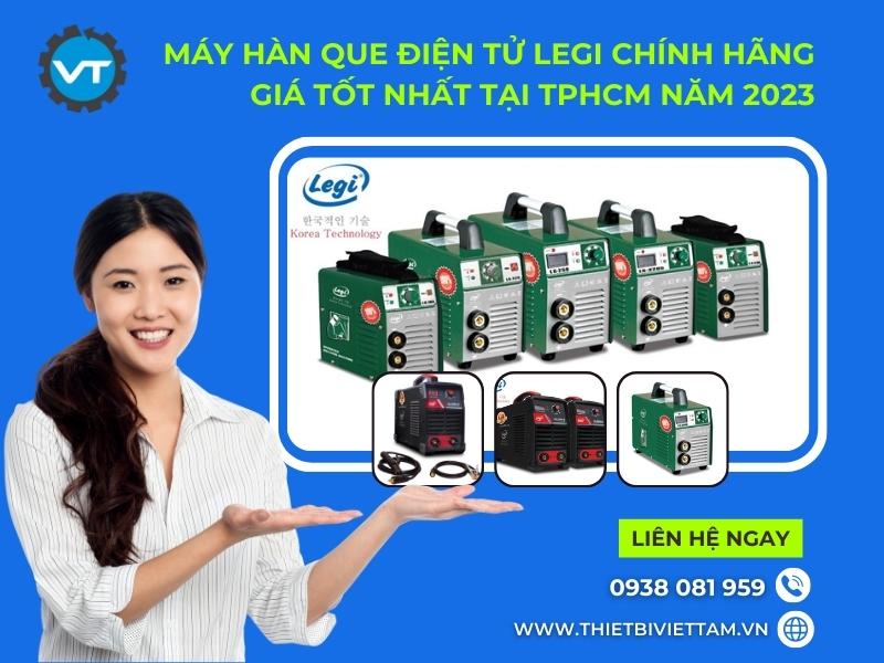Cung cấp máy hàn Que điện tử Legi chính hãng