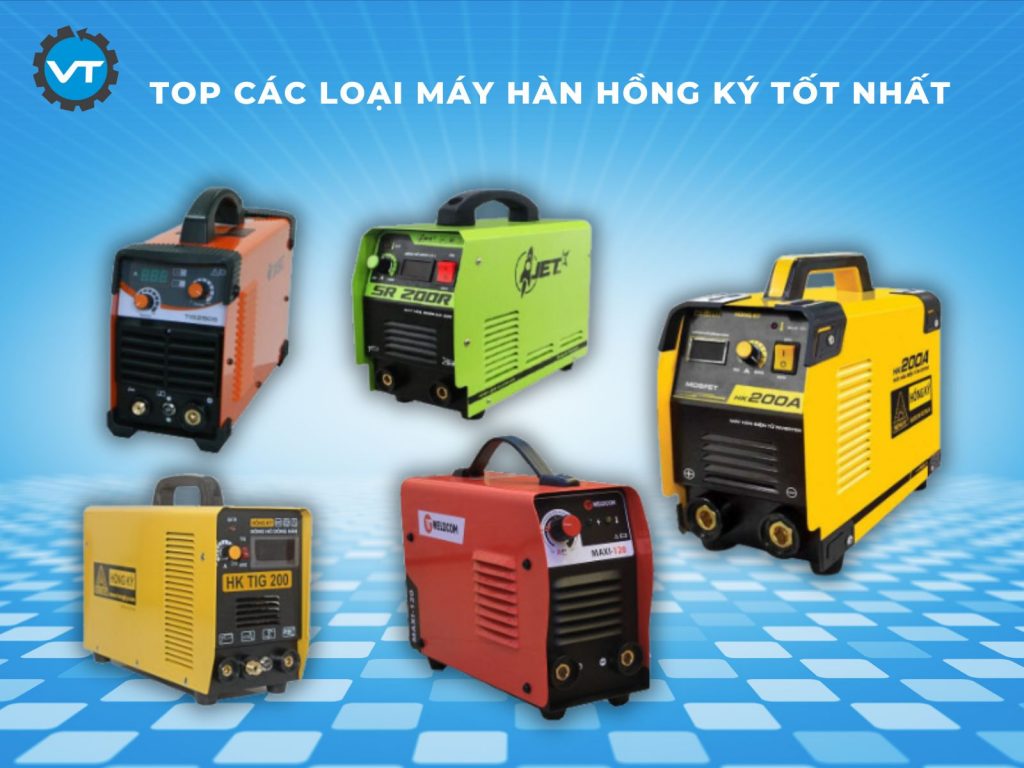 Tổng hợp các loại máy hàn Hồng Ký tốt nhất tại Thiết Bị Việt Tâm
