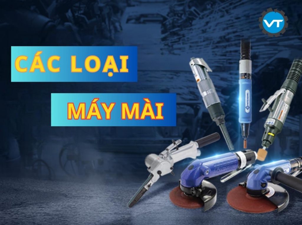 Các loại máy mài phổ biến