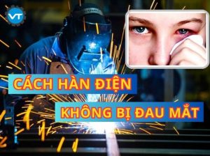 Cách hàn điện không bị đau mắt